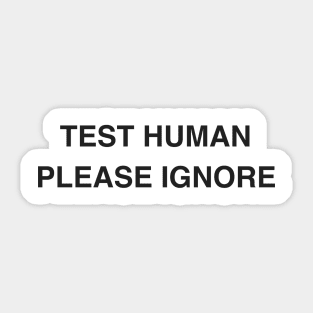 Test Human Please Ignore Sticker